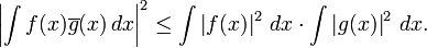 \left|\int f(x) \overline{g}(x)\,dx\right|^2\leq\int \left|f(x)\right|^2\,dx \cdot \int\left|g(x)\right|^2\,dx.