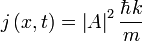 j\left(x,t\right) = \left|A\right|^2 {\hbar k \over m}