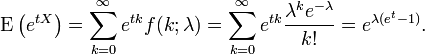 \mathrm{E}\left(e^{tX}\right)=\sum_{k=0}^\infty e^{tk} f(k;\lambda)=\sum_{k=0}^\infty e^{tk} {\lambda^k e^{-\lambda} \over k!} =e^{\lambda(e^t-1)}.
